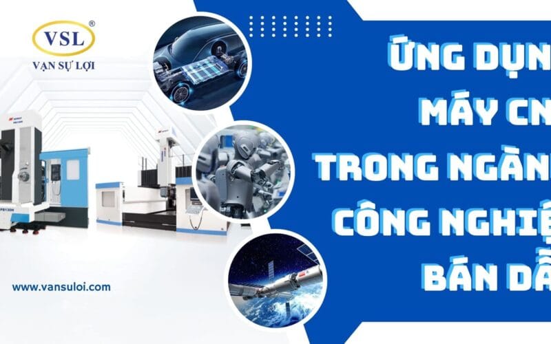 ứng dụng máy cnc trong ngành công nghiệp bán dẫn