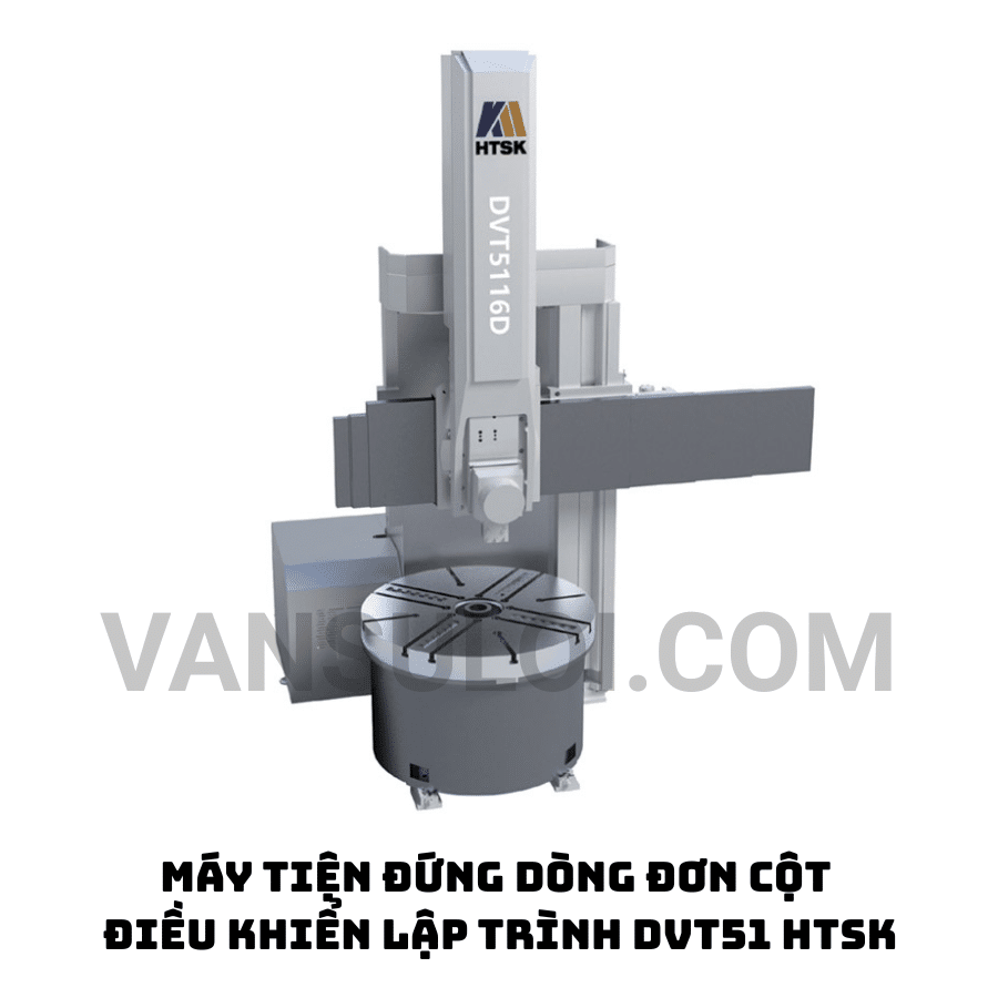 MÁY TIỆN ĐỨNG DÒNG ĐƠN CỘT ĐIỀU KHIỂN LẬP TRÌNH DVT51 HTSK MÁY TIỆN ĐỨNG DÒNG ĐƠN CỘT ĐIỀU KHIỂN LẬP TRÌNH DVT51 HTSK