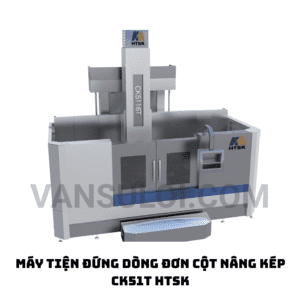 MÁY TIỆN ĐỨNG DÒNG ĐƠN CỘT NÂNG KÉP CK51T HTSK