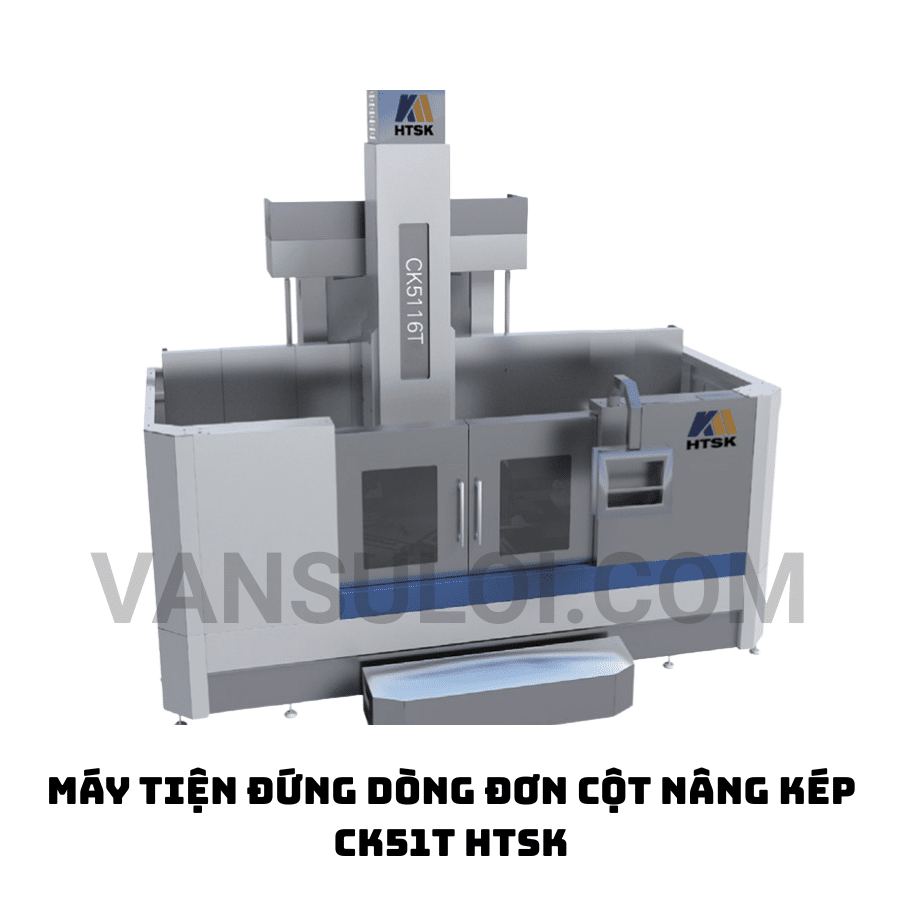 MÁY TIỆN ĐỨNG DÒNG ĐƠN CỘT NÂNG KÉP CK51T HTSK MÁY TIỆN ĐỨNG DÒNG ĐƠN CỘT NÂNG KÉP CK51T HTSK